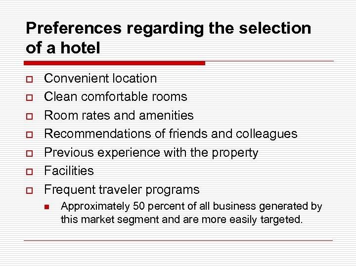 Preferences regarding the selection of a hotel o o o o Convenient location Clean
