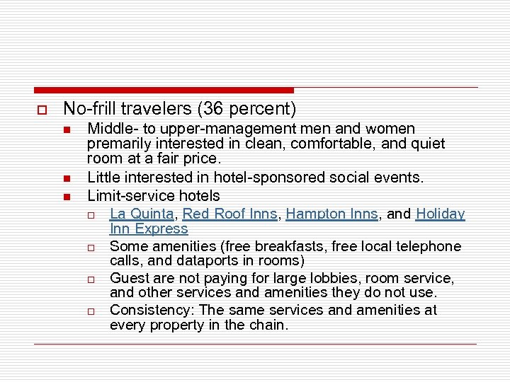 o No-frill travelers (36 percent) n n n Middle- to upper-management men and women