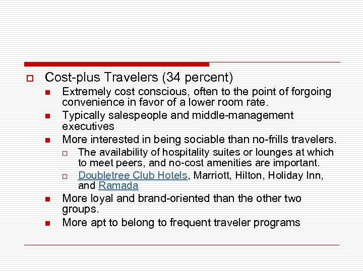 o Cost-plus Travelers (34 percent) n n n Extremely cost conscious, often to the