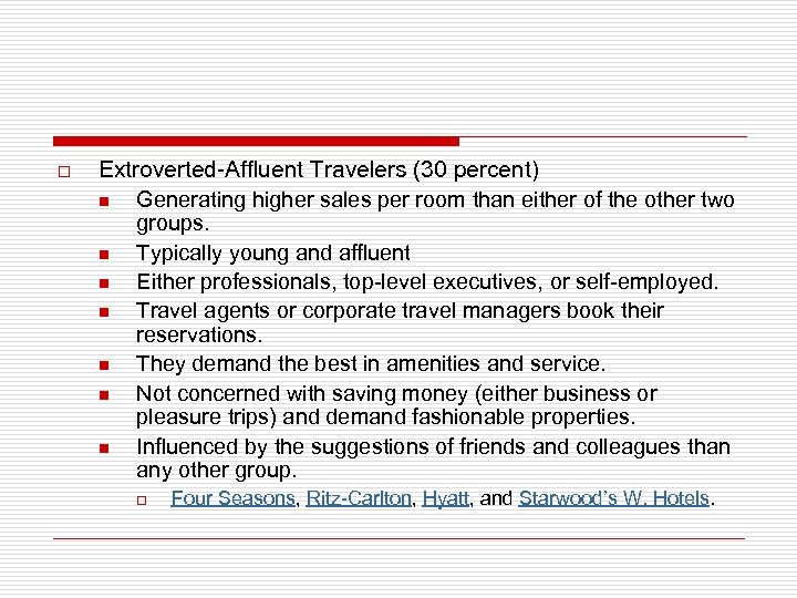 o Extroverted-Affluent Travelers (30 percent) n Generating higher sales per room than either of