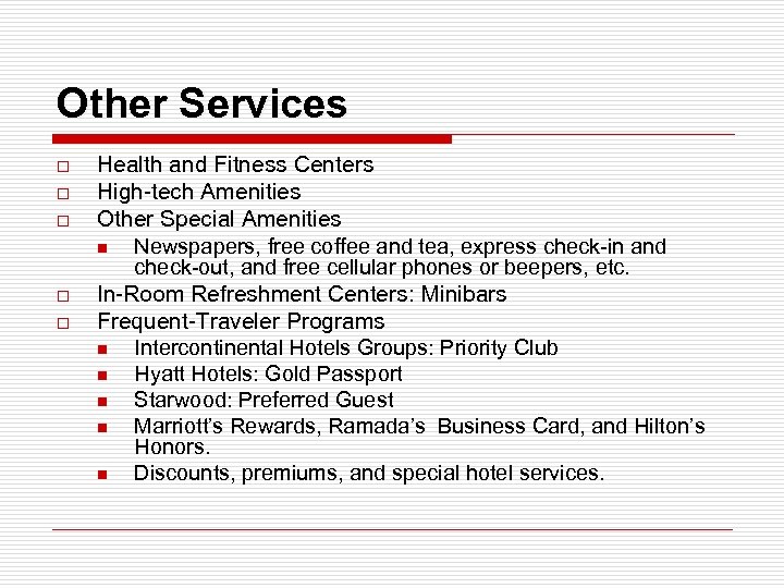 Other Services o o o Health and Fitness Centers High-tech Amenities Other Special Amenities