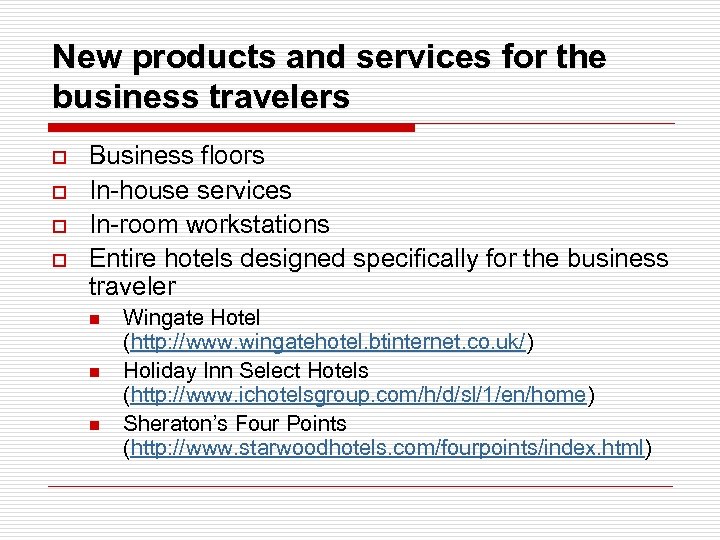 New products and services for the business travelers o o Business floors In-house services