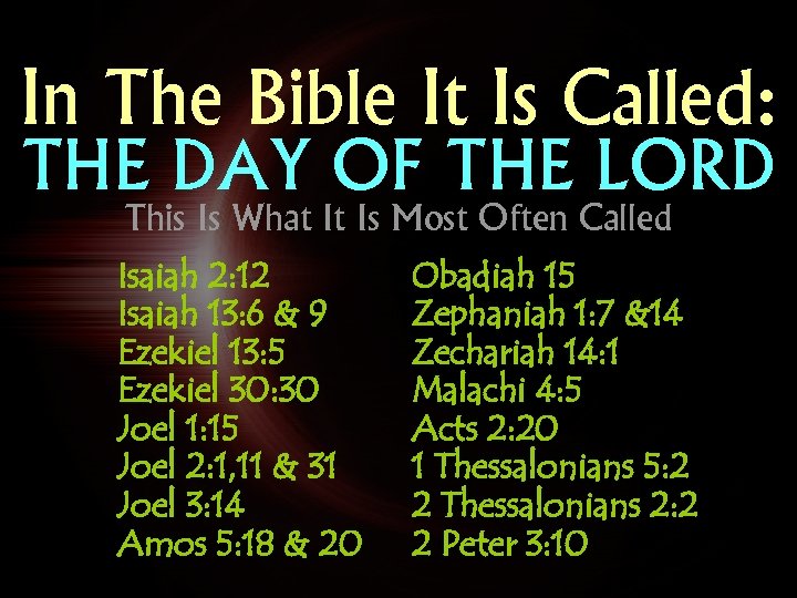 In The Bible It Is Called: THE DAY OF THE LORD This Is What