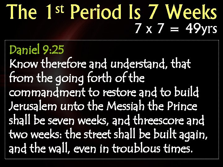 The st 1 Period Is 7 Weeks 7 x 7 = 49 yrs Daniel