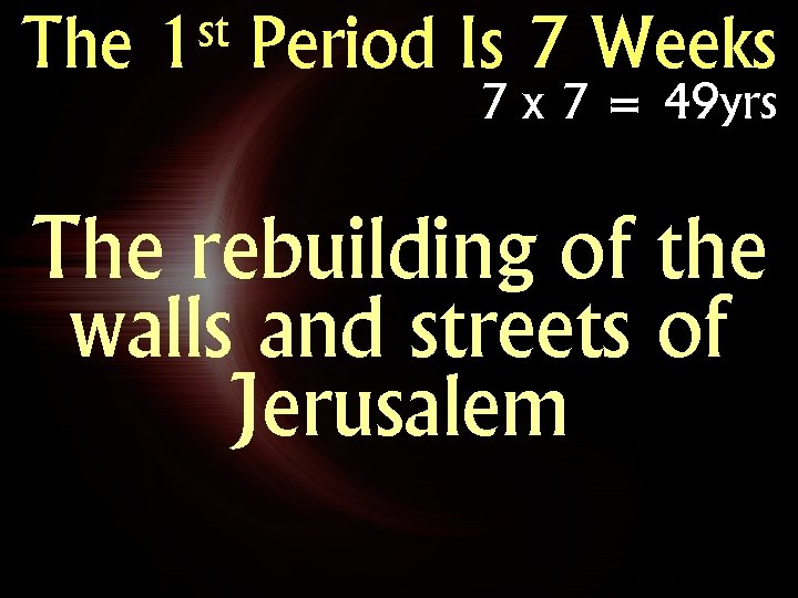 The st 1 Period Is 7 Weeks 7 x 7 = 49 yrs The