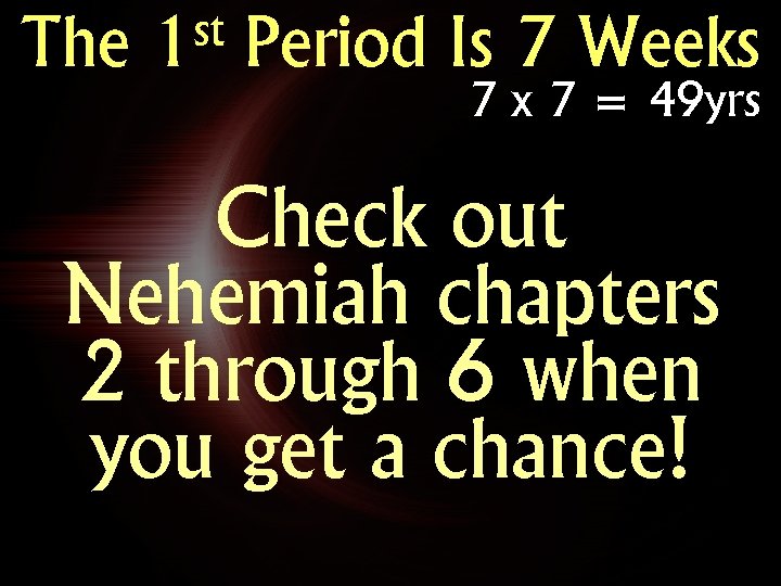 The st 1 Period Is 7 Weeks 7 x 7 = 49 yrs Check