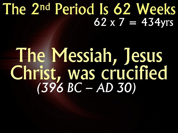 The nd 2 Period Is 62 Weeks 62 x 7 = 434 yrs The