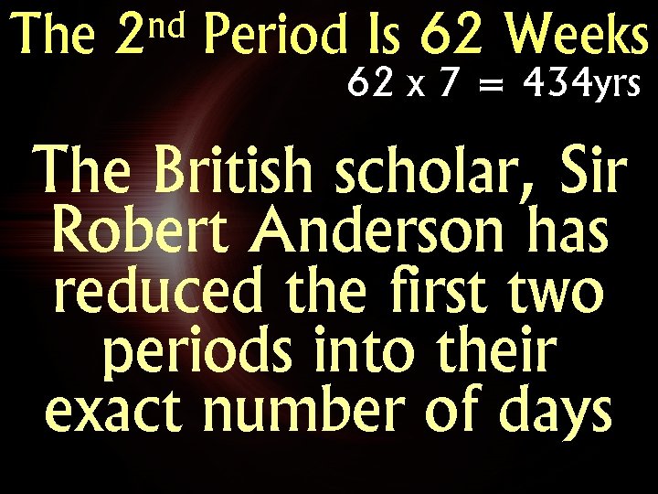 The nd 2 Period Is 62 Weeks 62 x 7 = 434 yrs The
