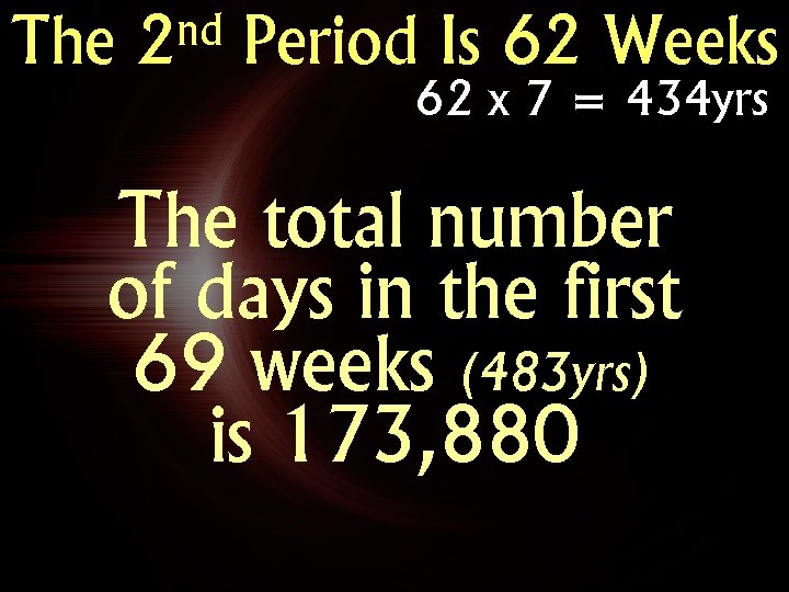 The nd 2 Period Is 62 Weeks 62 x 7 = 434 yrs The