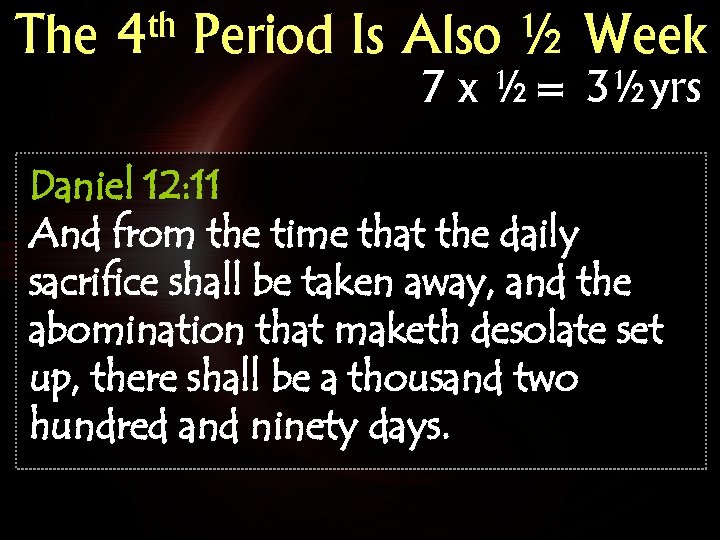The th 4 Period Is Also ½ Week 7 x ½= 3½yrs Daniel 12: