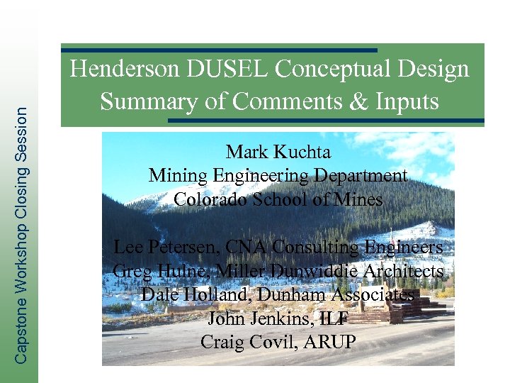 Capstone Workshop Closing Session Henderson DUSEL Conceptual Design Summary of Comments & Inputs Mark