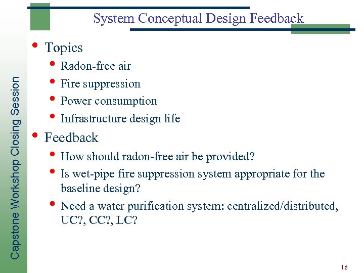 System Conceptual Design Feedback Capstone Workshop Closing Session • Topics • Radon-free air •