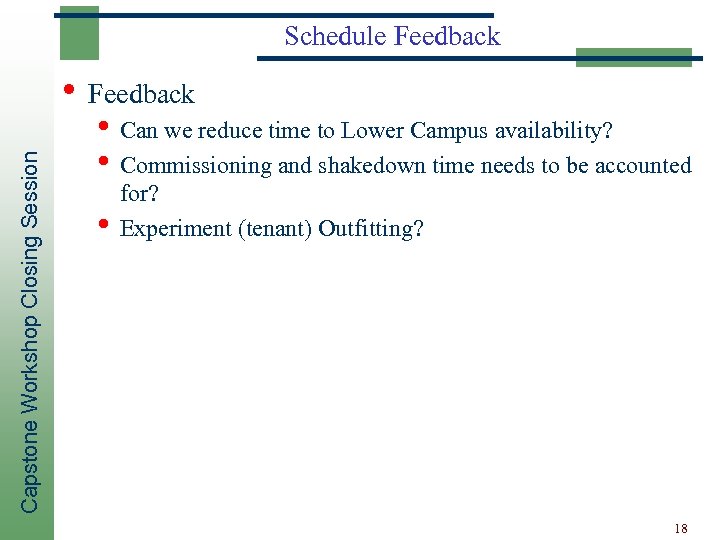 Schedule Feedback Capstone Workshop Closing Session • Feedback • Can we reduce time to