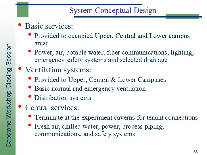 System Conceptual Design • Basic services: Capstone Workshop Closing Session • Provided to occupied