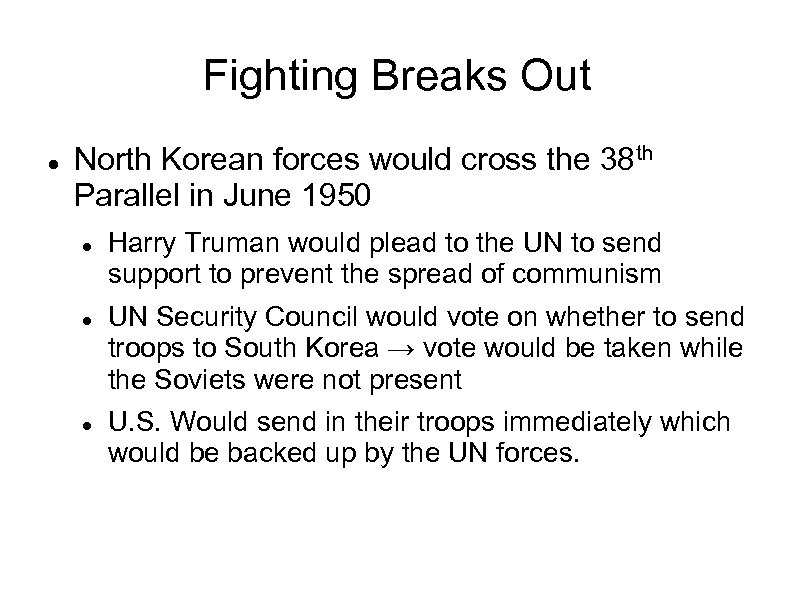 Fighting Breaks Out North Korean forces would cross the 38 th Parallel in June