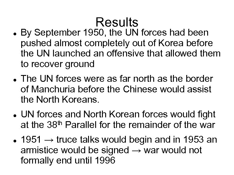 Results By September 1950, the UN forces had been pushed almost completely out of