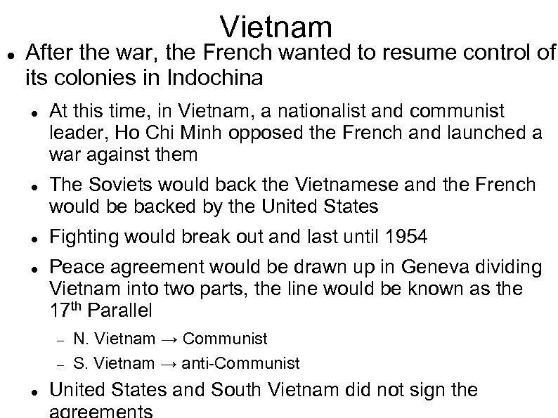 Vietnam After the war, the French wanted to resume control of its colonies in