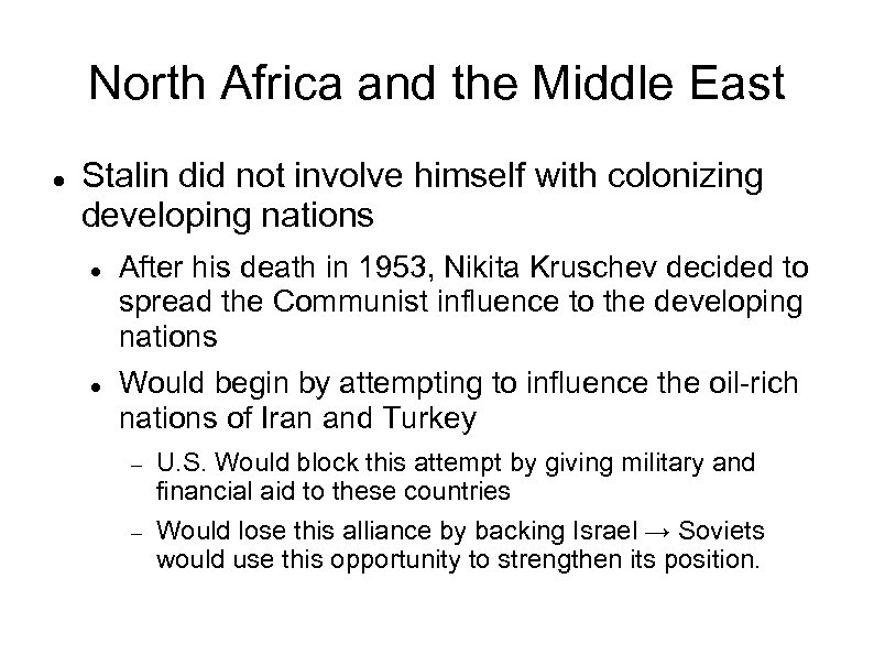 North Africa and the Middle East Stalin did not involve himself with colonizing developing
