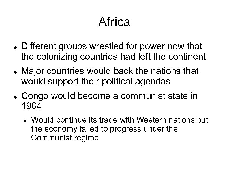 Africa Different groups wrestled for power now that the colonizing countries had left the