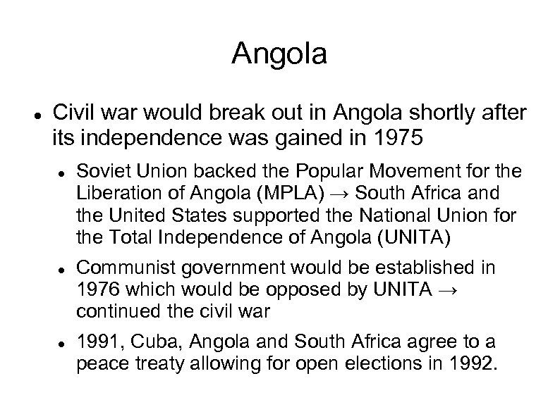 Angola Civil war would break out in Angola shortly after its independence was gained
