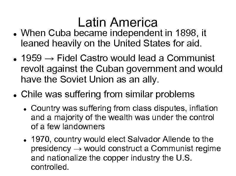 Latin America When Cuba became independent in 1898, it leaned heavily on the United