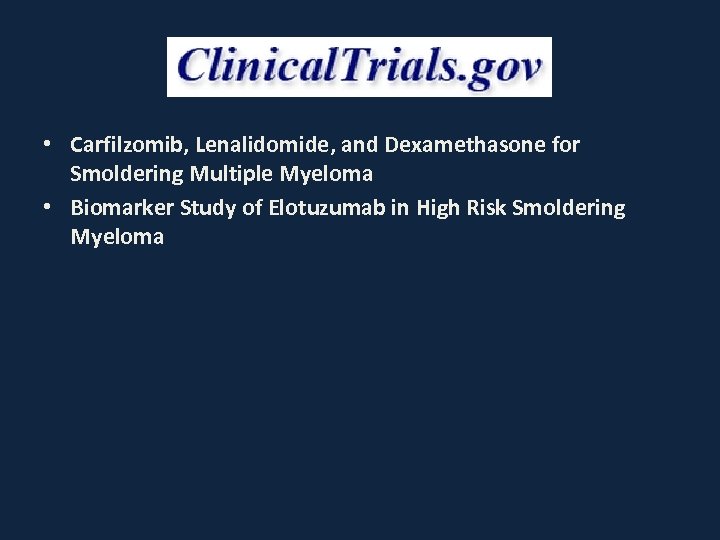  • Carfilzomib, Lenalidomide, and Dexamethasone for Smoldering Multiple Myeloma • Biomarker Study of