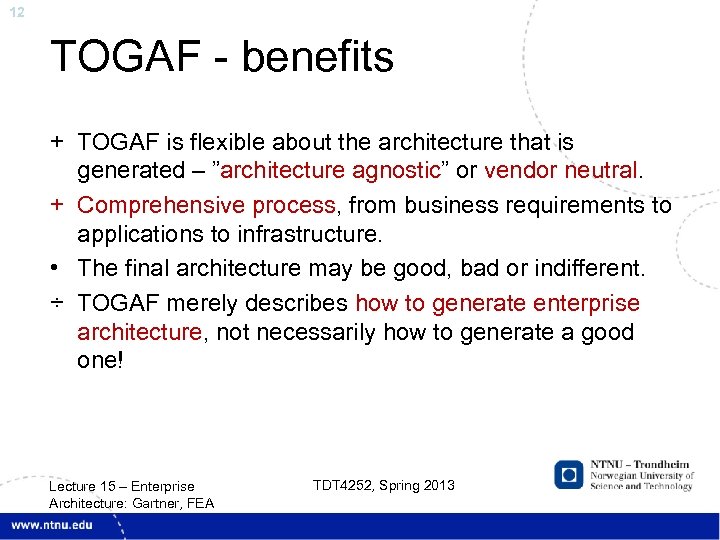 12 TOGAF - benefits + TOGAF is flexible about the architecture that is generated