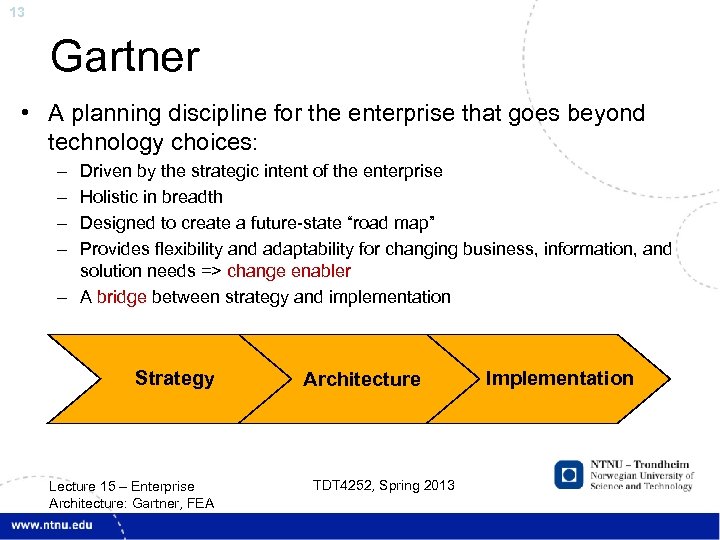 13 Gartner • A planning discipline for the enterprise that goes beyond technology choices: