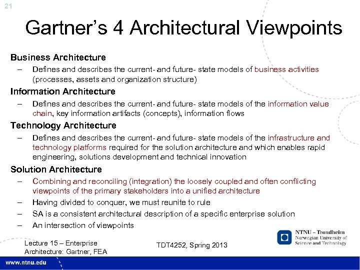21 Gartner’s 4 Architectural Viewpoints Business Architecture – Defines and describes the current- and