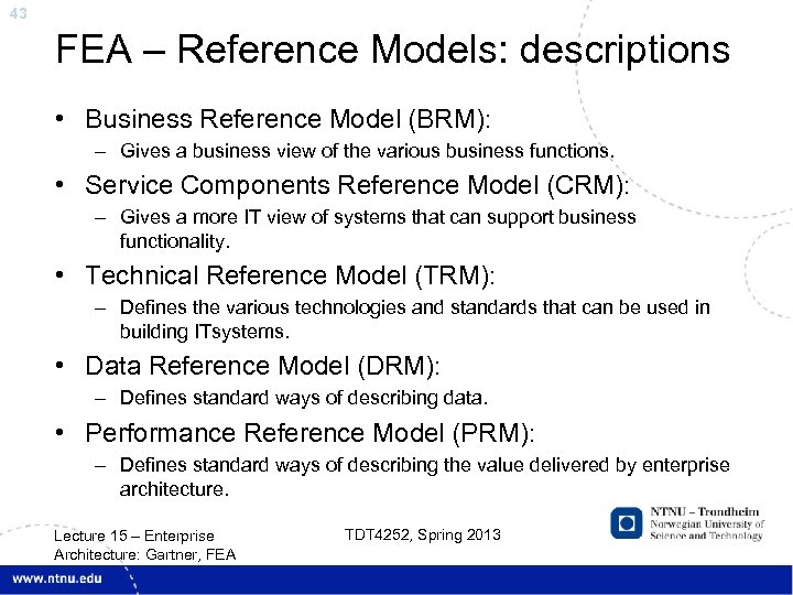 43 FEA – Reference Models: descriptions • Business Reference Model (BRM): – Gives a