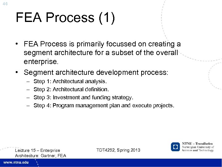 46 FEA Process (1) • FEA Process is primarily focussed on creating a segment