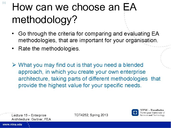 56 How can we choose an EA methodology? • Go through the criteria for