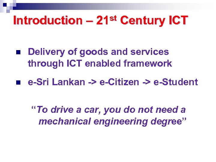 Introduction – 21 st Century ICT n Delivery of goods and services through ICT