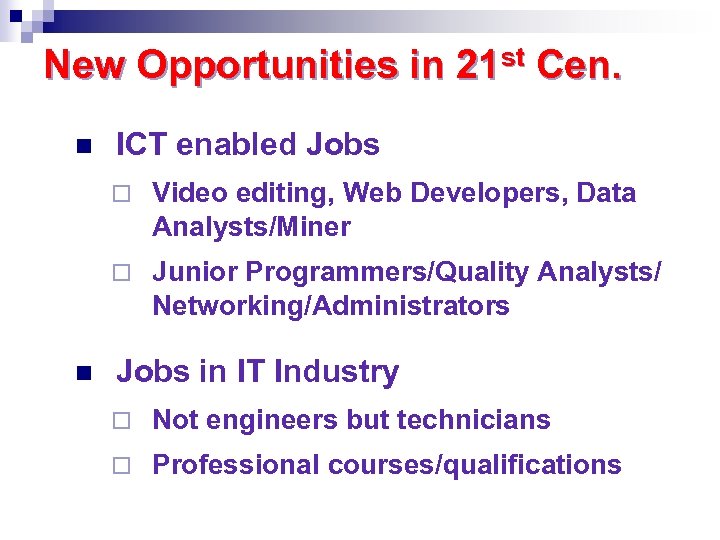 New Opportunities in 21 st Cen. n ICT enabled Jobs ¨ ¨ n Video