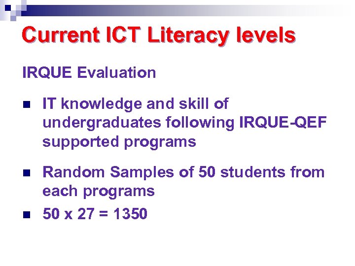 Current ICT Literacy levels IRQUE Evaluation n IT knowledge and skill of undergraduates following