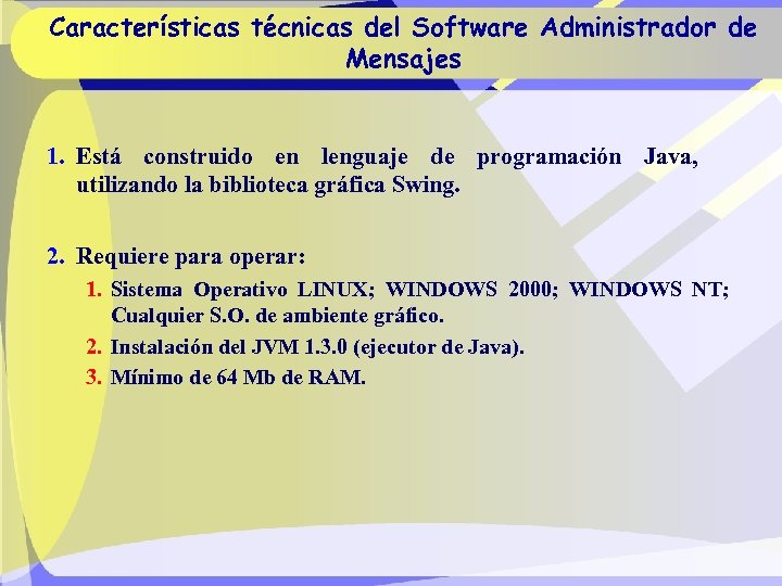 Características técnicas del Software Administrador de Mensajes 1. Está construido en lenguaje de programación