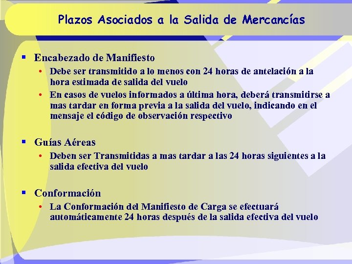 Plazos Asociados a la Salida de Mercancías § Encabezado de Manifiesto • Debe ser