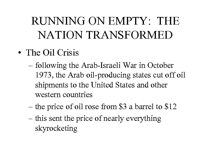 RUNNING ON EMPTY: THE NATION TRANSFORMED • The Oil Crisis – following the Arab-Israeli