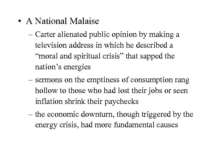  • A National Malaise – Carter alienated public opinion by making a television