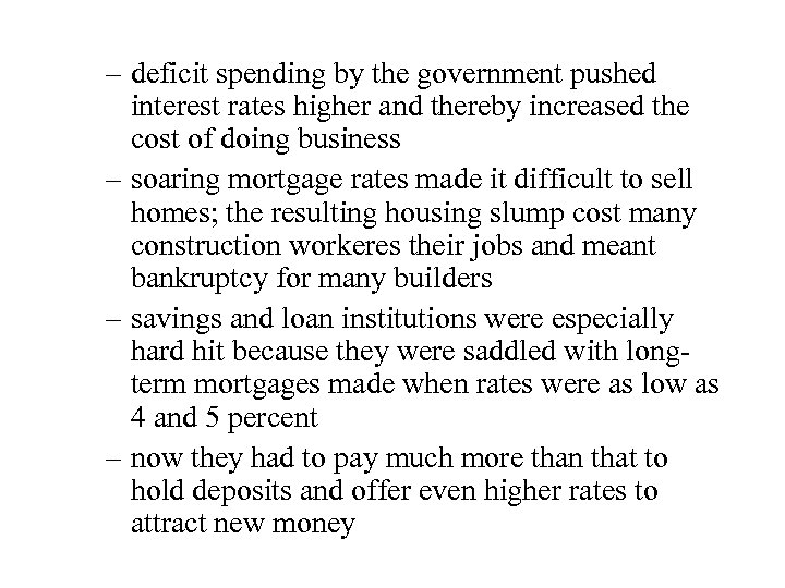 – deficit spending by the government pushed interest rates higher and thereby increased the