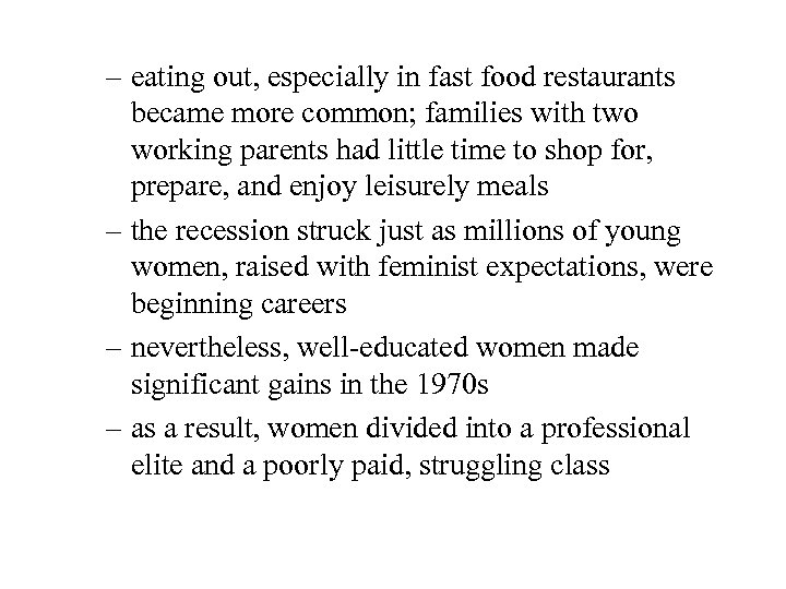 – eating out, especially in fast food restaurants became more common; families with two