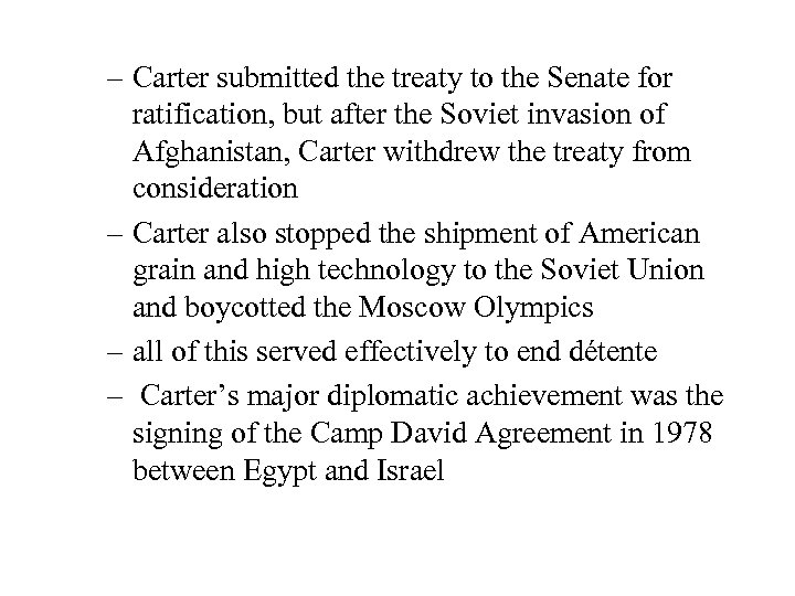 – Carter submitted the treaty to the Senate for ratification, but after the Soviet