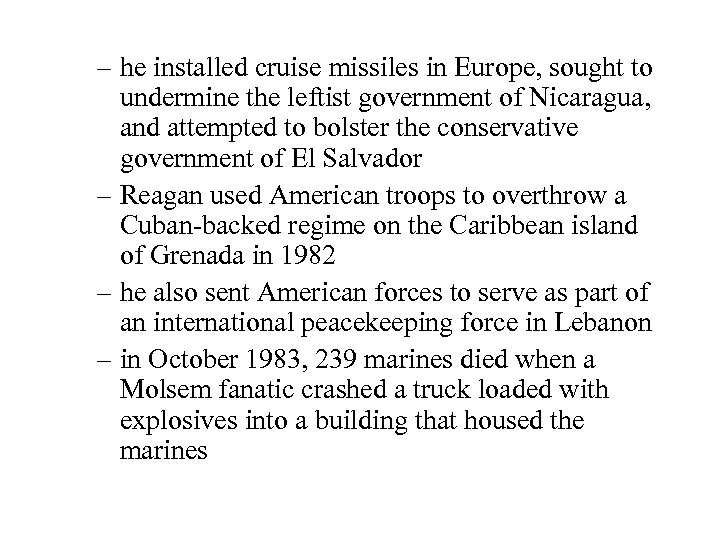 – he installed cruise missiles in Europe, sought to undermine the leftist government of