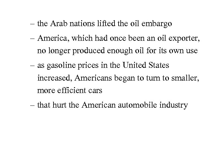 – the Arab nations lifted the oil embargo – America, which had once been