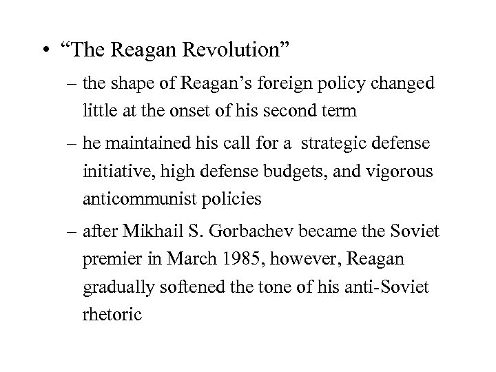  • “The Reagan Revolution” – the shape of Reagan’s foreign policy changed little