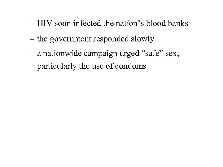 – HIV soon infected the nation’s blood banks – the government responded slowly –