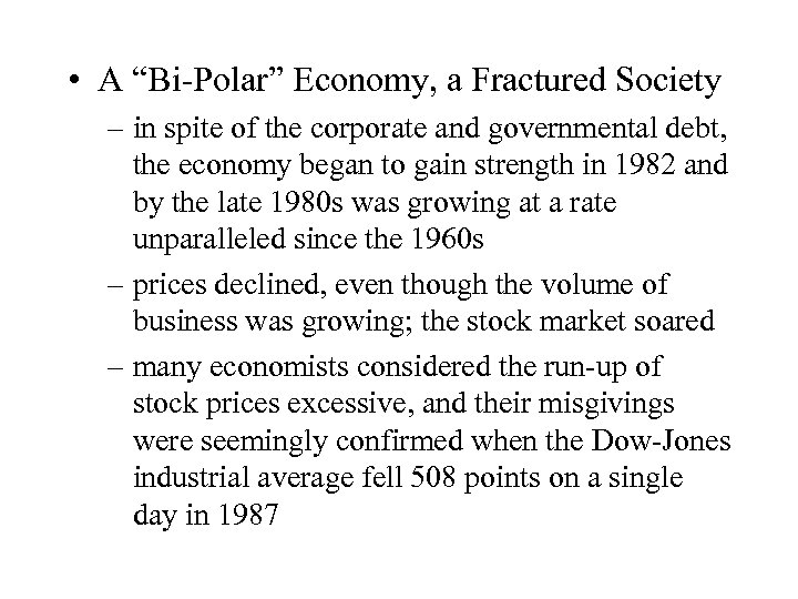  • A “Bi-Polar” Economy, a Fractured Society – in spite of the corporate