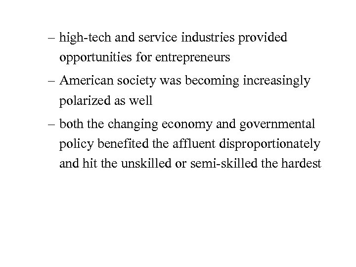 – high-tech and service industries provided opportunities for entrepreneurs – American society was becoming