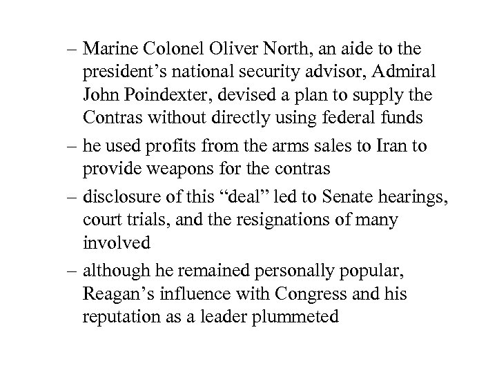 – Marine Colonel Oliver North, an aide to the president’s national security advisor, Admiral