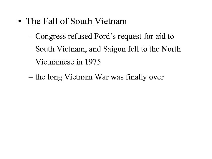  • The Fall of South Vietnam – Congress refused Ford’s request for aid